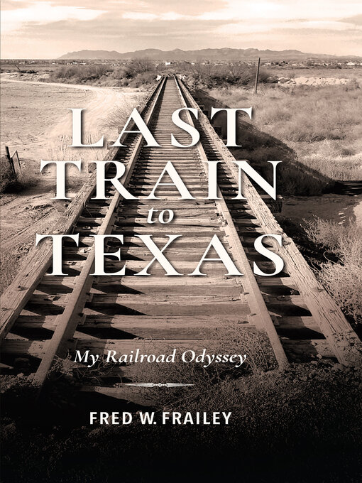 Title details for Last Train to Texas by Fred W. Frailey - Available